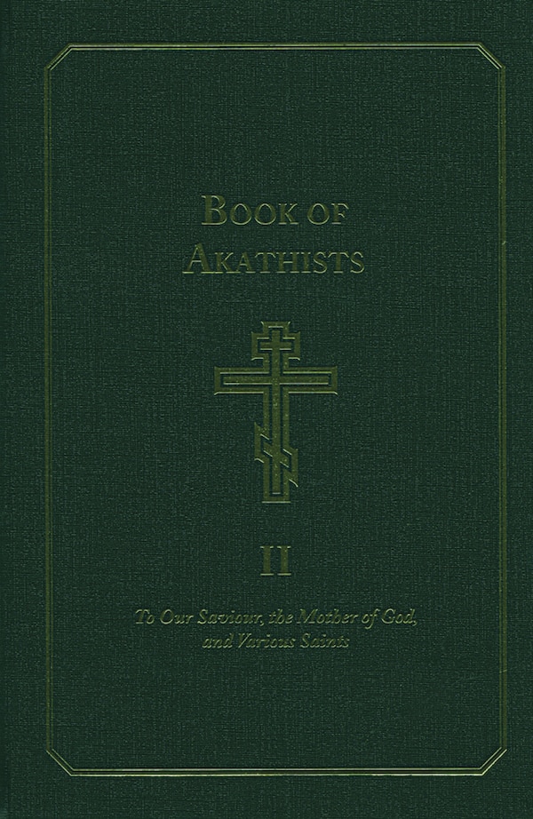 Book of Akathists Volume I by Holy Trinity Holy Trinity Monastery, Hardcover | Indigo Chapters