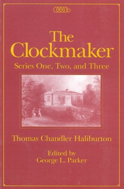 The Clockmaker by Thomas Chandler Haliburton, Hardcover | Indigo Chapters