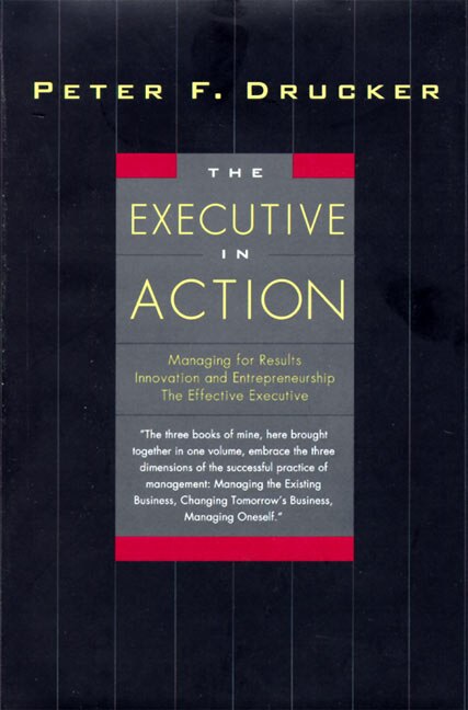 The Executive in Action by Peter F. Drucker, Hardcover | Indigo Chapters