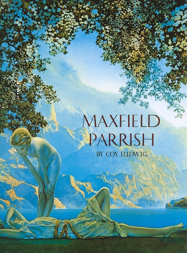 Maxfield Parrish by Coy Ludwig, Hardcover | Indigo Chapters