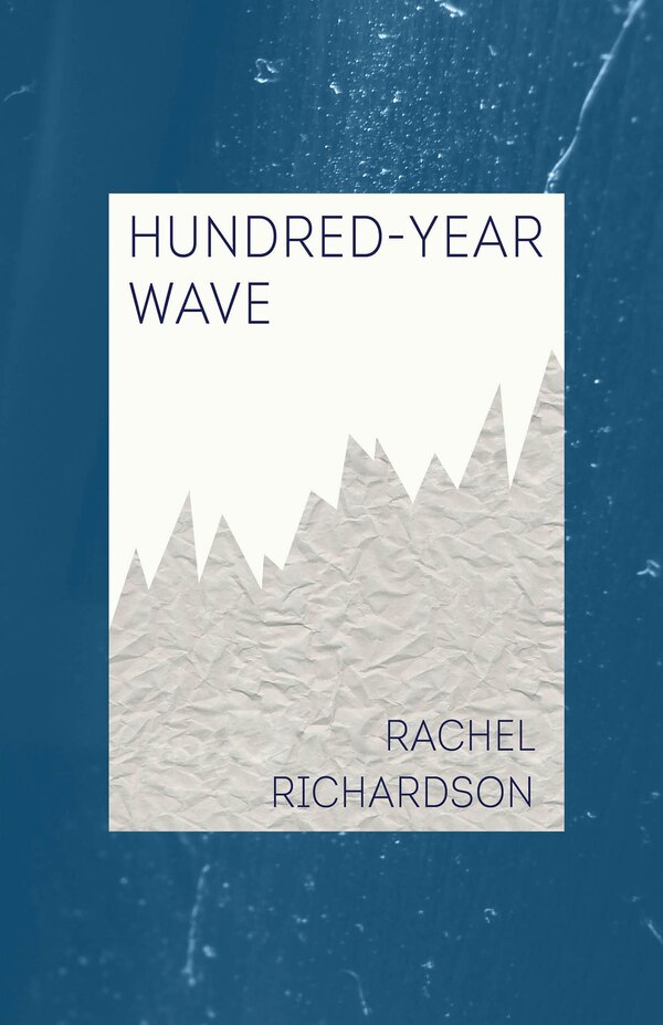 Hundred-Year Wave by Rachel Richardson, Paperback | Indigo Chapters