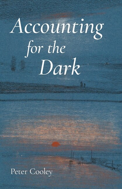 Accounting for the Dark by Peter Cooley, Paperback | Indigo Chapters