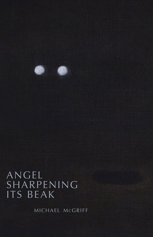 Angel Sharpening Its Beak by Michael Mcgriff, Paperback | Indigo Chapters