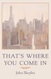 That’s Where You Come In by John Skoyles, Paperback | Indigo Chapters