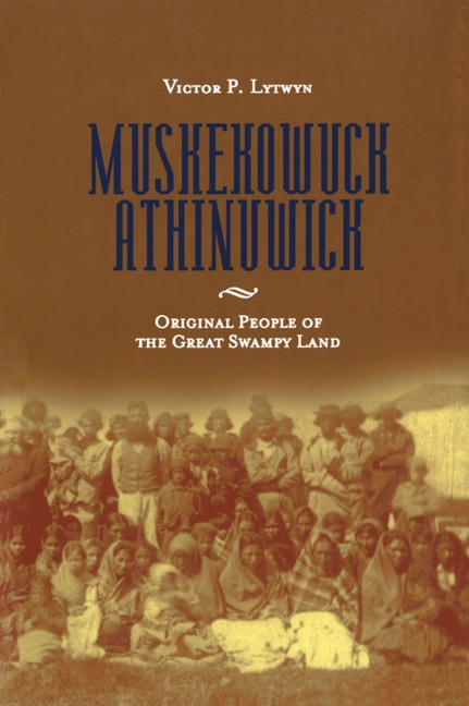 Muskekowuck Athinuwick by Victor P. Lytwyn, Paperback | Indigo Chapters