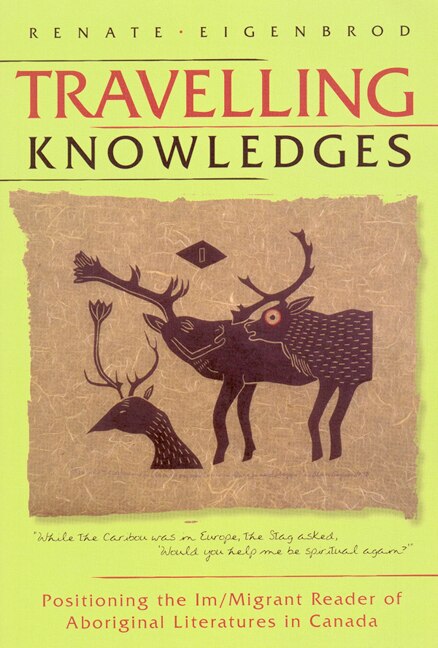 Travelling Knowledges by Renate Eigenbrod, Paperback | Indigo Chapters