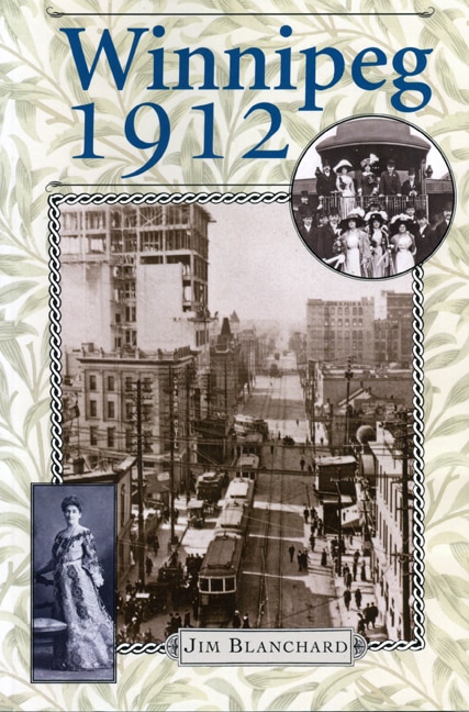Winnipeg 1912 by Jim Blanchard, Paperback | Indigo Chapters