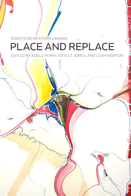 Place and Replace by Adele Perry, Paperback | Indigo Chapters