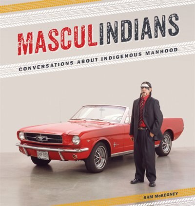 Masculindians by Sam Mckegney, Paperback | Indigo Chapters