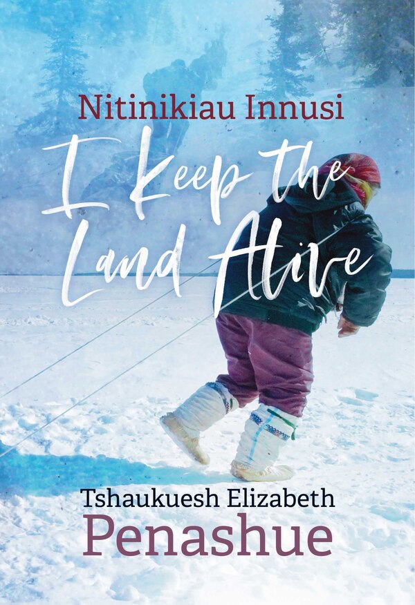 Nitinikiau Innusi by Tshaukuesh Elizabeth Penashue, Paperback | Indigo Chapters