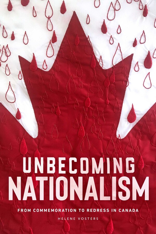 Unbecoming Nationalism by Helene Vosters, Paperback | Indigo Chapters
