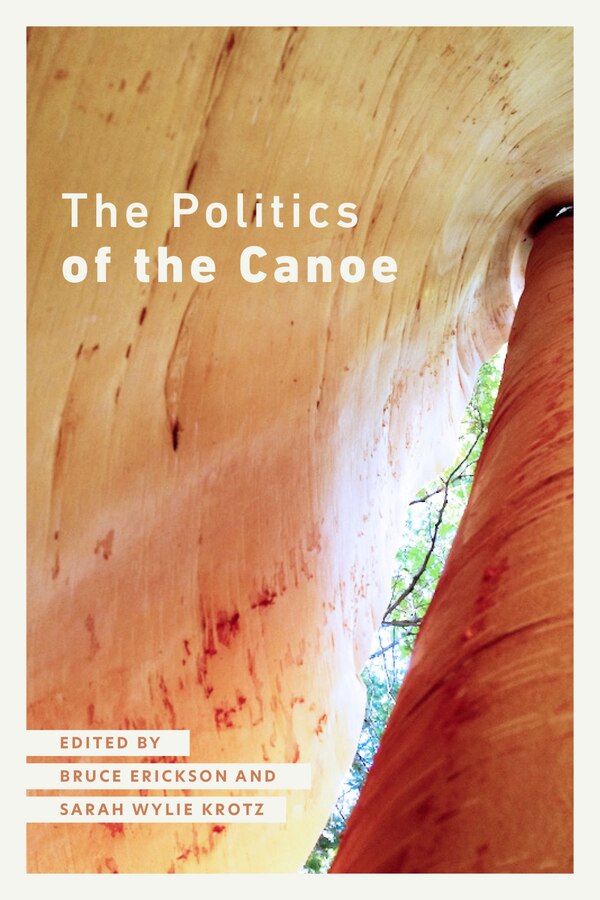 The Politics of the Canoe by Bruce Erickson, Paperback | Indigo Chapters
