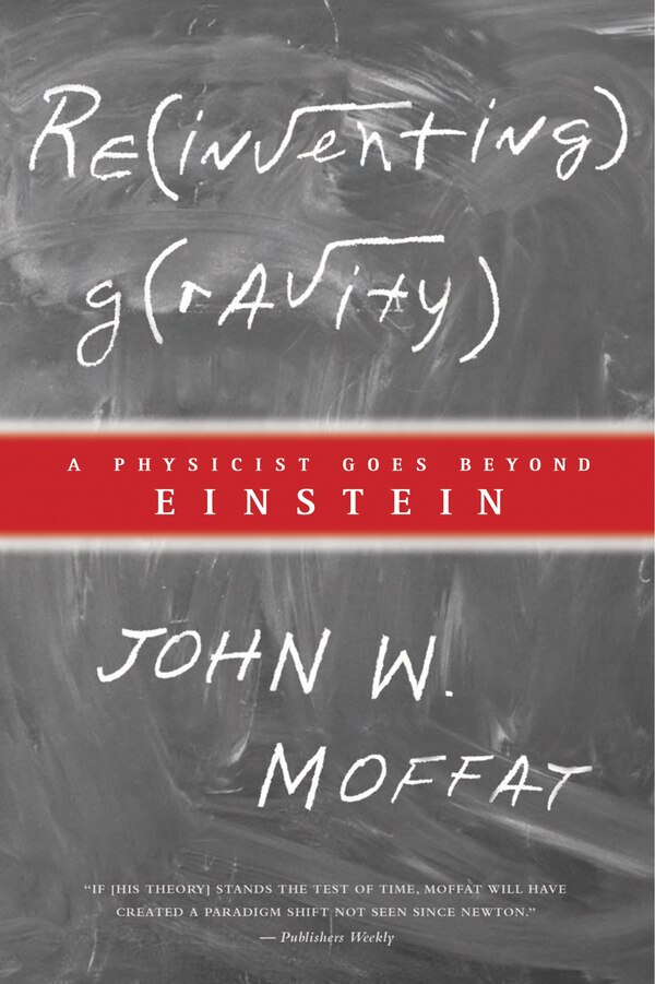 Reinventing Gravity by John W. Moffat, Hardcover | Indigo Chapters