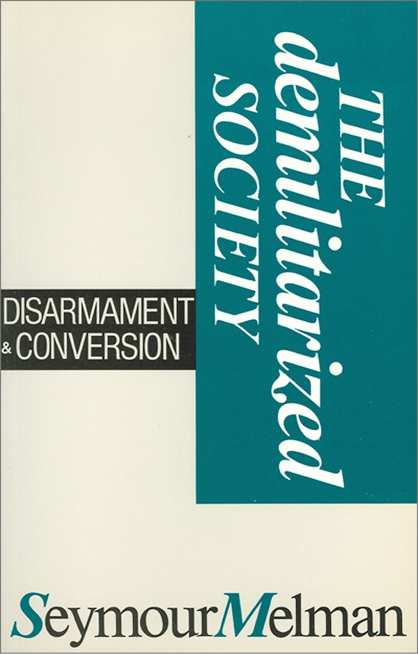 The Demilitarized Society by Seymour Melman, Paperback | Indigo Chapters