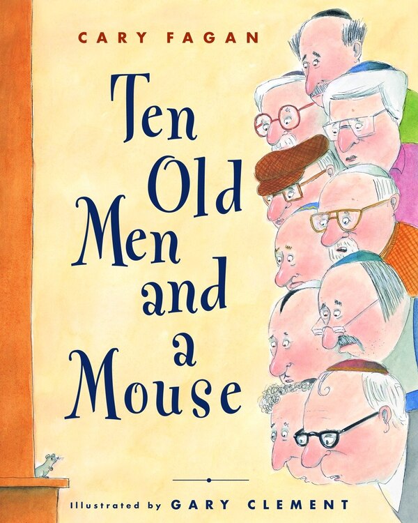 Ten Old Men And A Mouse by Cary Fagan, Picture Books | Indigo Chapters