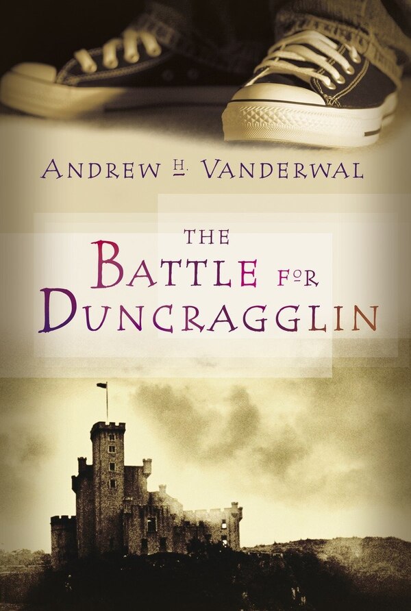 The Battle For Duncragglin by Andrew H. Vanderwal, Hardcover | Indigo Chapters