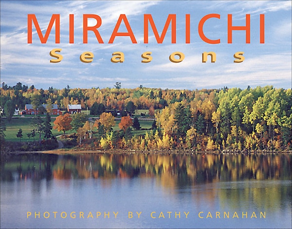 Miramichi Seasons by Cathy Carnahan, Hardcover | Indigo Chapters