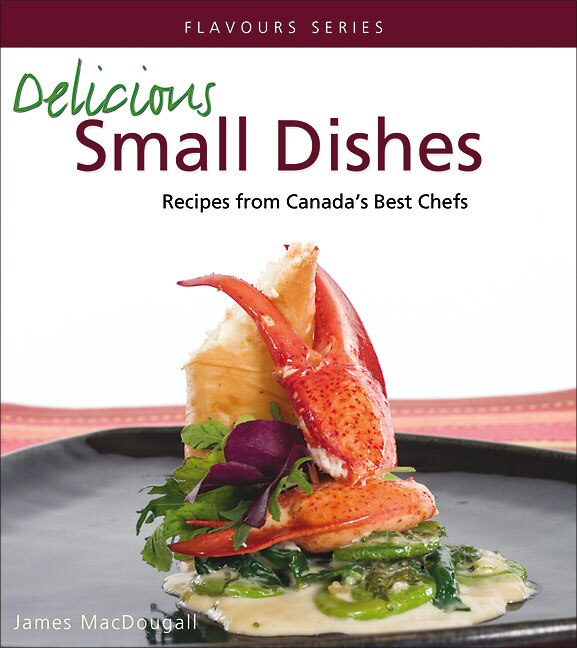 Delicious Small Dishes by James Macdougall, Paperback | Indigo Chapters