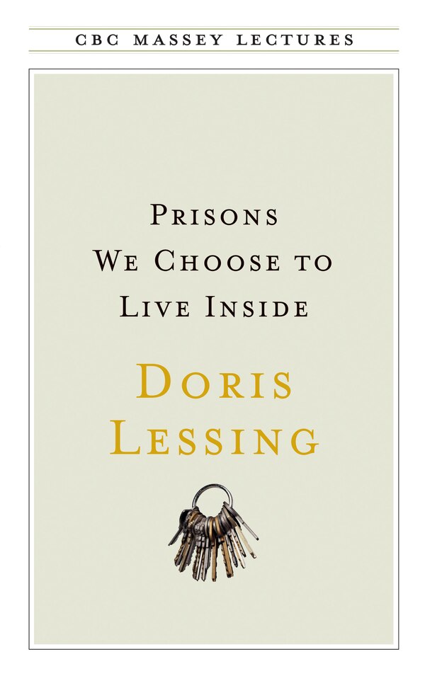 Prisons We Choose to Live Inside by Doris Lessing, Paperback | Indigo Chapters