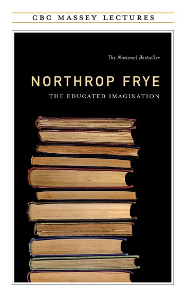 The Educated Imagination by Northrop Frye, Paperback | Indigo Chapters