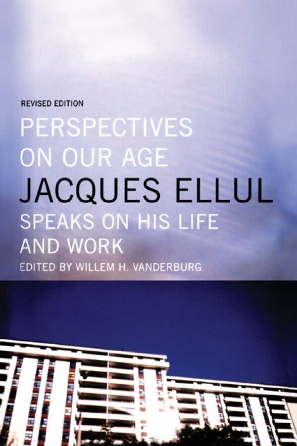 Perspectives on Our Age by Jacques Ellul, Paperback | Indigo Chapters