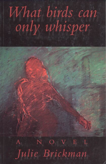 What birds can only whisper by Julie Brickman, Paperback | Indigo Chapters