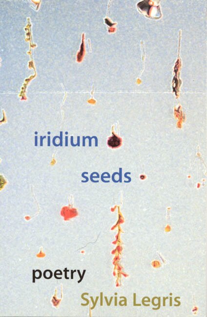 Iridium Seeds by Sylvia Legris, Paperback | Indigo Chapters