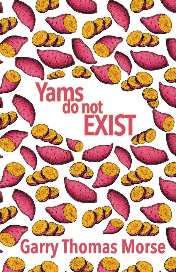 Yams Do Not Exist by Garry Thomas Morse, Paperback | Indigo Chapters