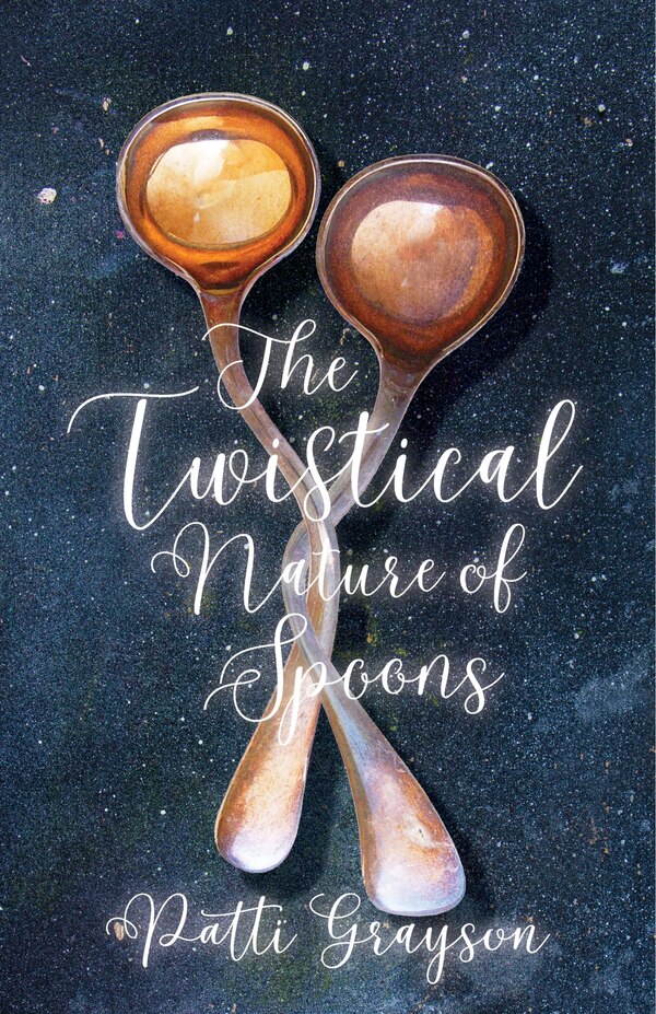 The Twistical Nature of Spoons by Patti Grayson, Paperback | Indigo Chapters