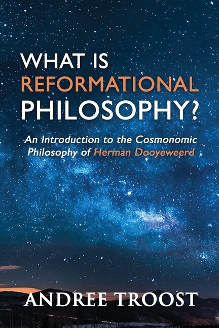 What Is Reformational Philosophy? by Andree Troost, Paperback | Indigo Chapters