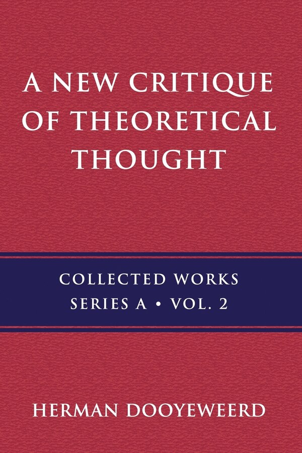 A New Critique of Theoretical Thought Vol. 2 by Herman Dooyeweerd, Paperback | Indigo Chapters
