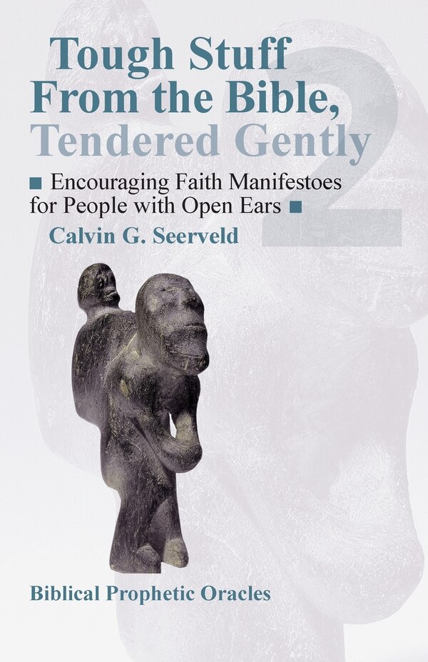Encouraging Faith Manifestoes for People with Open Ears by Cal Seerveld