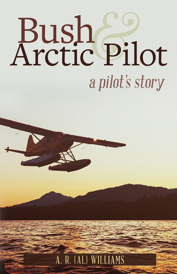 Bush and Arctic Pilot by Al Williams, Paperback | Indigo Chapters