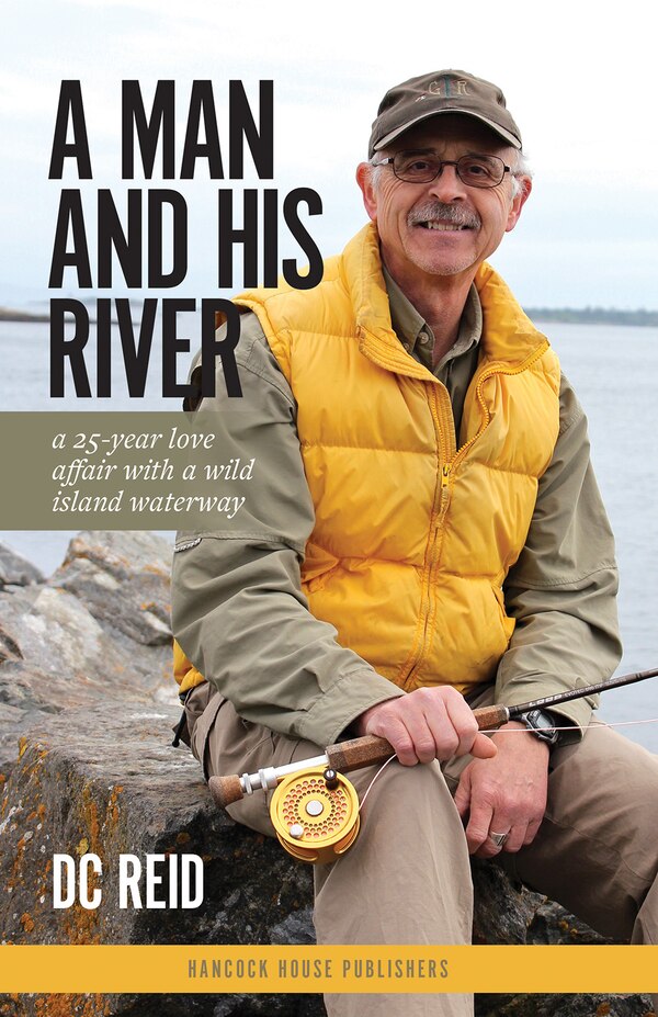 A Man and His River by DC Reid, Paperback | Indigo Chapters