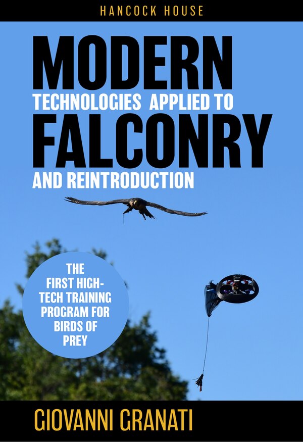 Modern Technologies Applied to Falconry and Reintroduction by Giovanni Granati, Paperback | Indigo Chapters