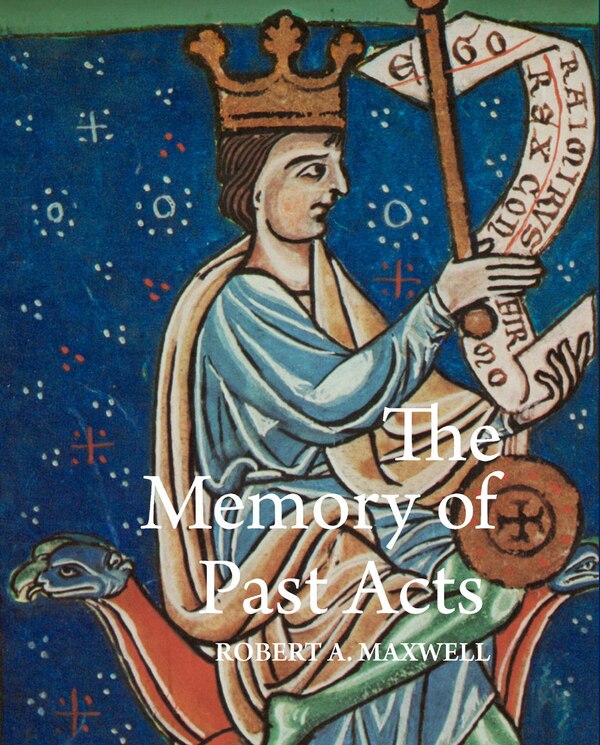 The Memory of Past Acts by Robert A. Maxwell, Hardcover | Indigo Chapters