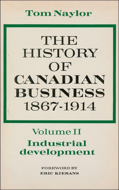 The History of Canadian Business Volume II by Tom Naylor, Paperback | Indigo Chapters