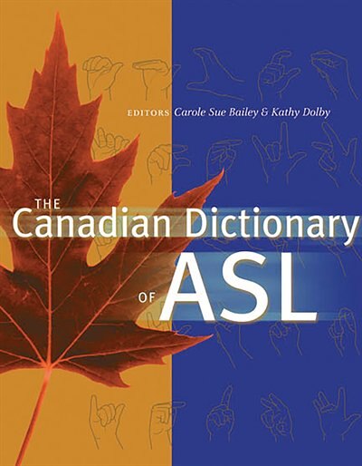 The Canadian Dictionary of ASL by Carole Sue Bailey, Hardcover | Indigo Chapters