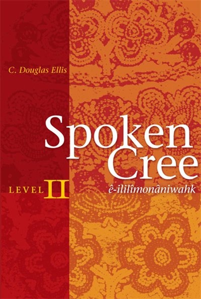 Spoken Cree Level II by C. Douglas Ellis, Paperback | Indigo Chapters