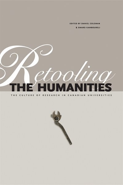 Retooling the Humanities by Daniel Coleman, Paperback | Indigo Chapters