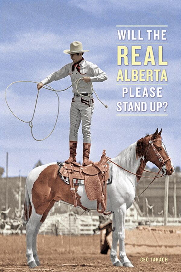 Will the Real Alberta Please Stand Up? by Geo Takach, Paperback | Indigo Chapters
