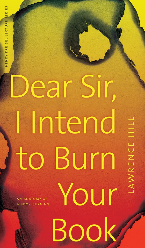 Dear Sir I Intend to Burn Your Book by Lawrence Hill, Paperback | Indigo Chapters