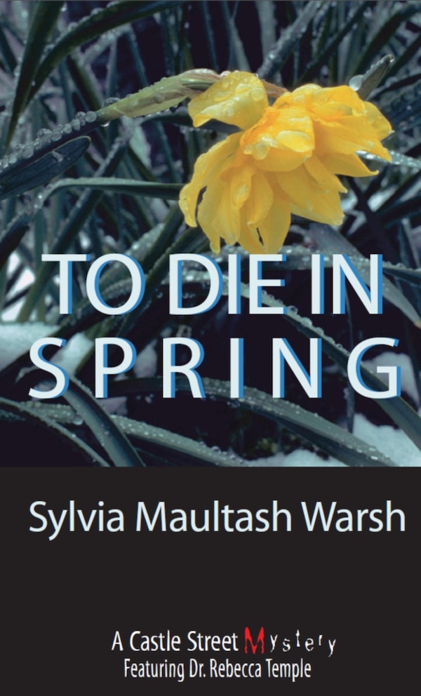 To Die In Spring by Sylvia Maultash Warsh, Paperback | Indigo Chapters