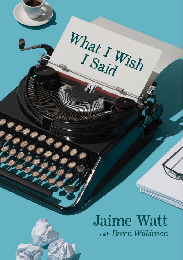 What I Wish I Said by Jaime Watt, Paperback | Indigo Chapters