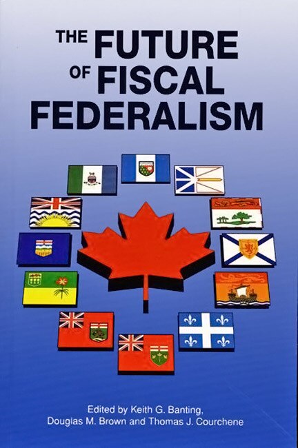 The Future of Fiscal Federalism by Keith G. Banting, Paperback | Indigo Chapters