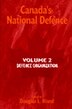 Canada's National Defence: Volume 2 by Douglas L. Bland