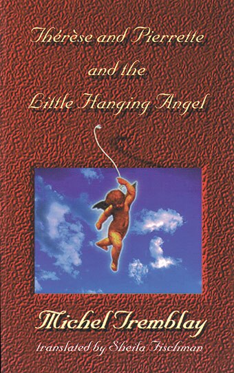 Thérèse And Pierrette And The Little Hanging Angel by Michel Tremblay, Paperback | Indigo Chapters