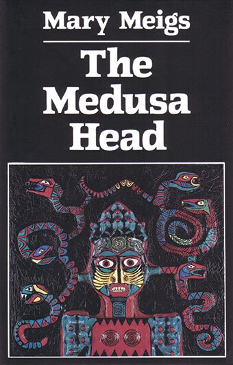 The Medusa Head by Mary Meigs, Paperback | Indigo Chapters