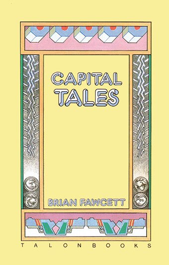 Capital Tales by Brian Fawcett, Paperback | Indigo Chapters
