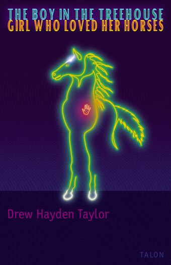 The Boy in the Treehouse / The Girl Who Loved Her Horses by Drew Hayden Taylor, Paperback | Indigo Chapters